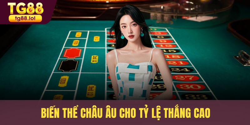 Biến thể châu Âu cho tỷ lệ thắng cao
