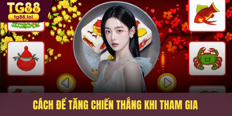 Cách để tăng chiến thắng khi tham gia
